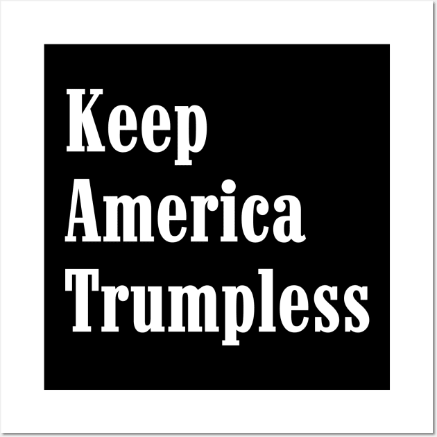 Keep America Trumpless Wall Art by oskibunde